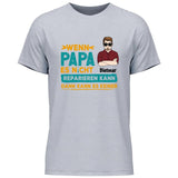 Wenn es Papa nicht reparieren kann - Personalisierbares T-Shirt