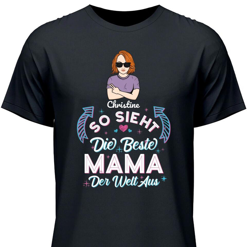 So sieht die beste Mama der Welt aus - Personalisierbares T-Shirt