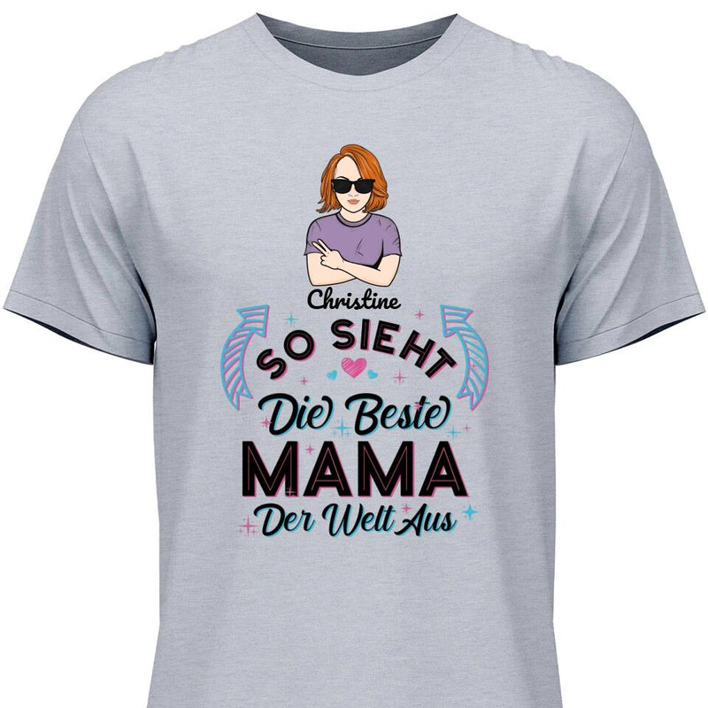 So sieht die beste Mama der Welt aus - Personalisierbares T-Shirt