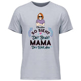 So sieht die beste Mama der Welt aus - Personalisierbares T-Shirt