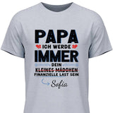 Papas finanzielle last - Personalisierbares T-Shirt