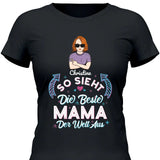 So sieht die beste Mama der Welt aus - Personalisierbares T-Shirt