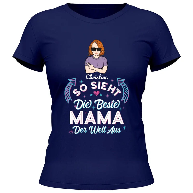 So sieht die beste Mama der Welt aus - Personalisierbares T-Shirt