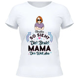 So sieht die beste Mama der Welt aus - Personalisierbares T-Shirt