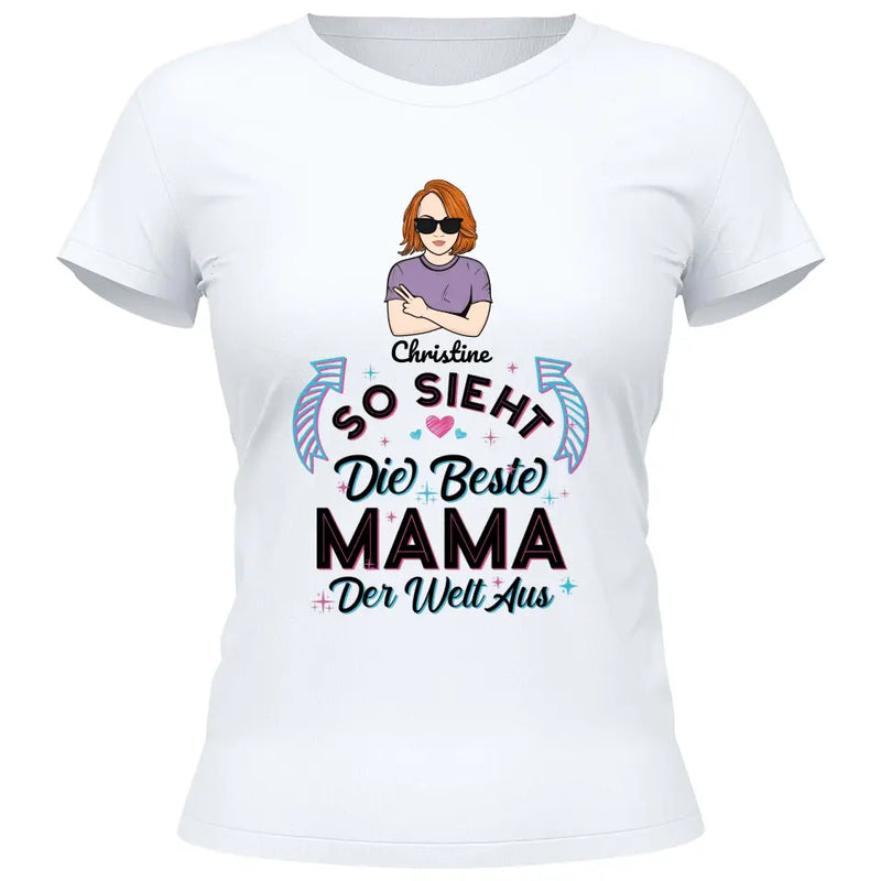 So sieht die beste Mama der Welt aus - Personalisierbares T-Shirt