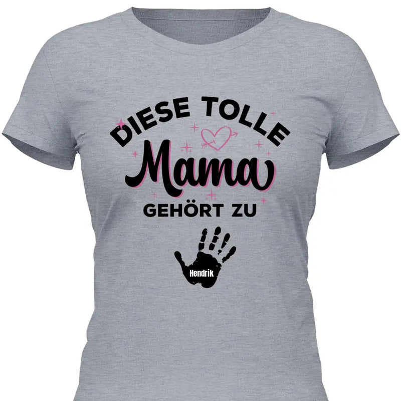 Diese Tolle Mama gehört zu - Personalisierbares T-Shirt